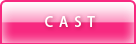 CAST
